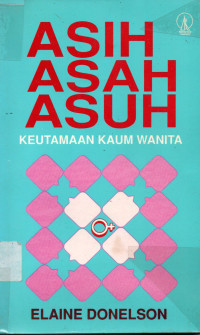 Asih Asah Asuh : Keutamaan Kaum Wanita