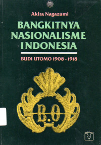 Bangkitnya Nasionalisme Indonesia : Budi Utomo 1908 - 1918