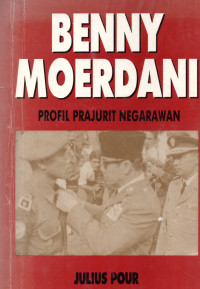 Benny Moerdani Profil Prajurit Negarawan