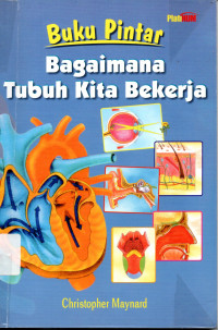 Buku Pintar Bagaimana Tubuh Kita Bekerja