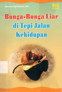 Bunga-bunga Liar di Tepi Jalan Kehidupan