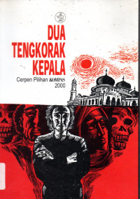 Dua Tengkorak Kepala : Cerpen Pilihan Kompas 2000