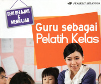 Guru Sebagai Pelatih Kelas