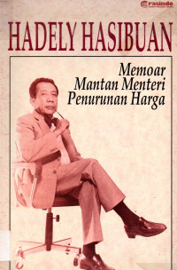 Hadely Hasibuan : Memoar Mantan Menteri Penurunan Harga