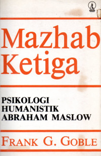 Mazhab Ketiga :Psikologi Humanistik Abraham Maslow