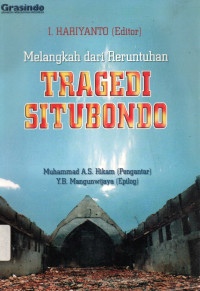 Melangkah dari Reruntuhan Tragedi Situbondo