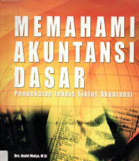 Memahami Akuntansi Dasar: Pendekatan Teknis Siklus Akuntansi