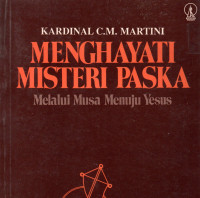 Menghayati Misteri Paska : Melalui Musa Menuju Yesus