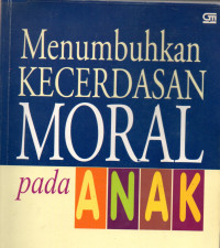 Menumbuhkan Kecerdasan Moral pada Anak