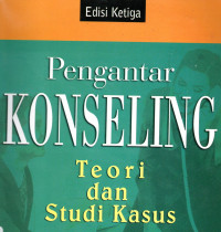 Pengantar Konseling : Teori dan Studi Kasus