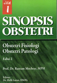 Sinopsis Obstetri : Obstetri Fisiologi, Obstetri Patologi Jil. 1